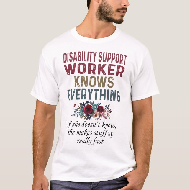 Disability Support Worker Knows Everything T-Shirt (Front)