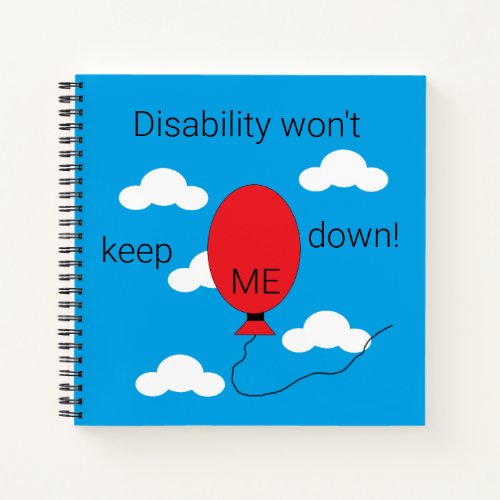 Disability wont Keep Me Down Notebook
