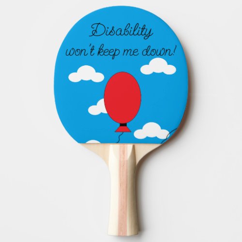 Disability wont Keep Me Down Ping Pong Paddle