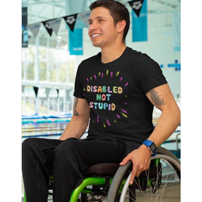 Disable not stupid disability awareness equality T-Shirt (Creator Uploaded)