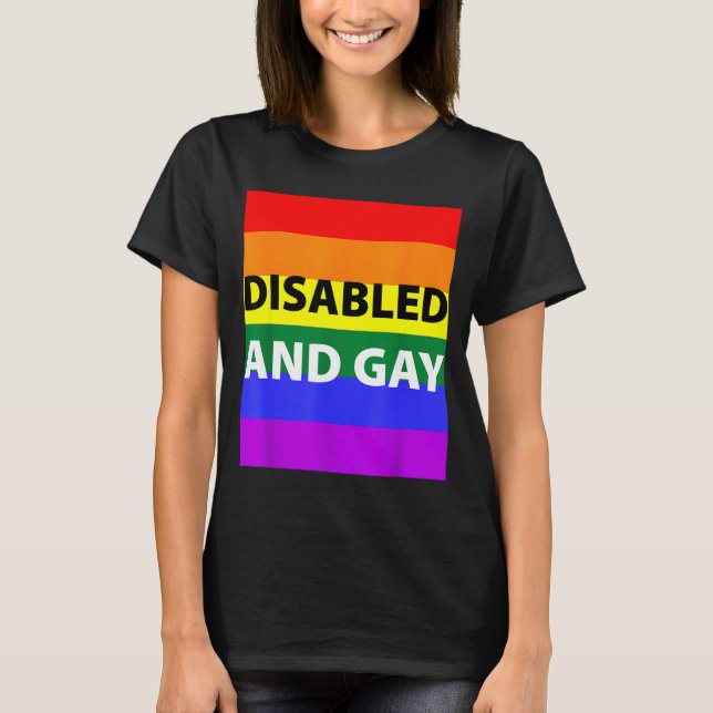 Disabled And Gay Funny For Men Women  T-Shirt (Front)