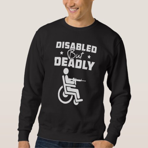 Disabled But Deadly American Hero 4th Of July Us P Sweatshirt
