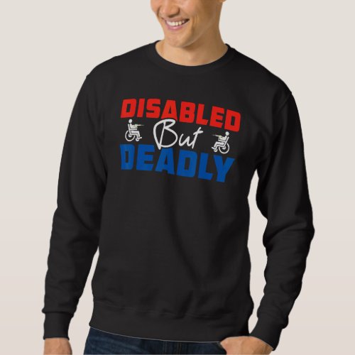 Disabled But Deadly American Hero 4th Of July Us P Sweatshirt
