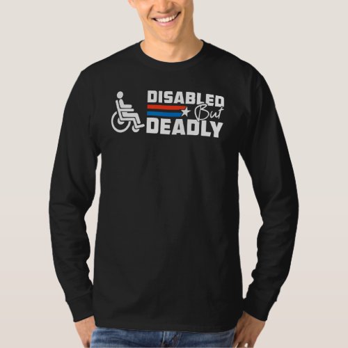 Disabled But Deadly American Hero 4th Of July Us P T_Shirt