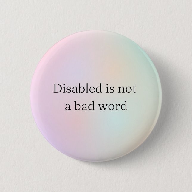 Disabled is not a bad word button (Front)