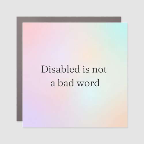 Disabled is not a bad word car magnet