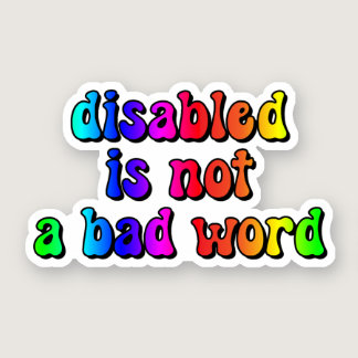 disabled is not a bad word Rainbow Typography Sticker