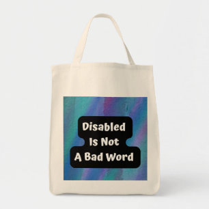 Disabled Is Not a Bad Word Tote Bag