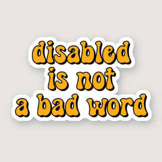 disabled is not a bad word Yellow Typography Sticker