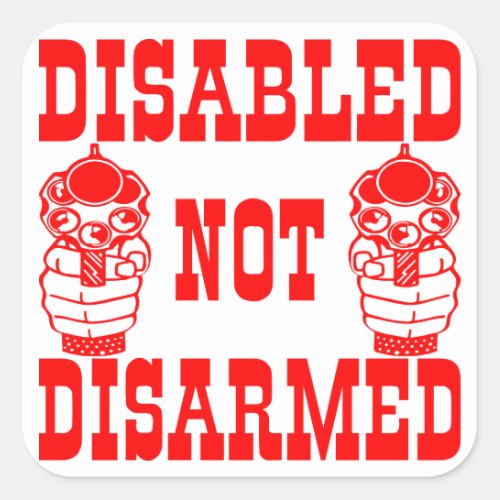 Disabled Not Disarmed 2nd Amendment Guns Square Sticker