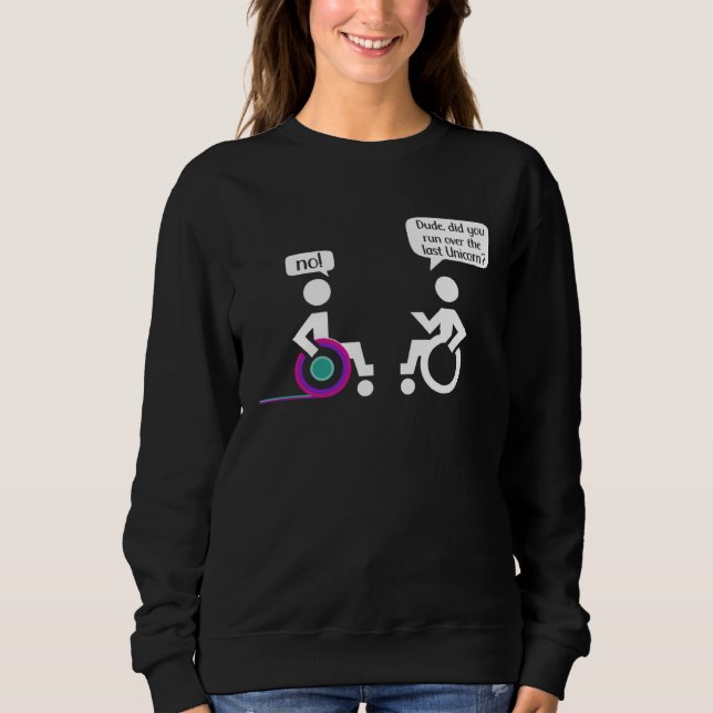 Disabled Paraplegic Wheerchair Amputation Humor Sweatshirt (Front)