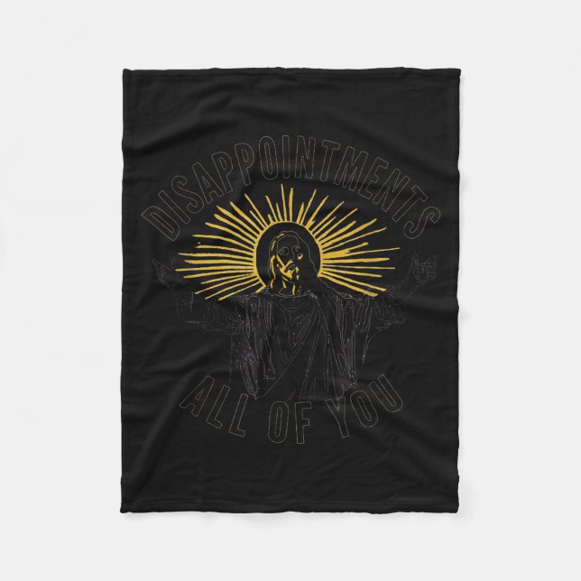 Disapintments All Of You Jesus Christ Sarcastic Ch Fleece Blanket (Front)