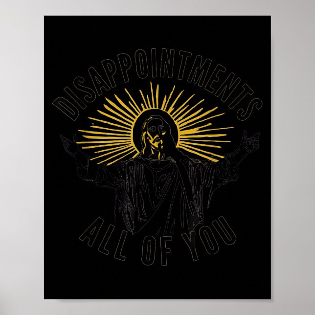 Disapintments All Of You Jesus Christ Sarcastic Ch Poster (Front)