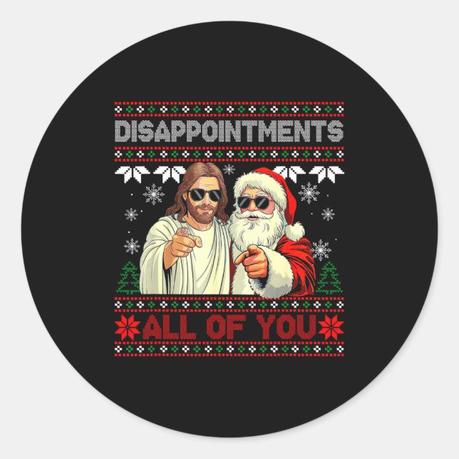 Disapintments All Of You Jesus Christmas Ugly Swea Classic Round Sticker (Front)