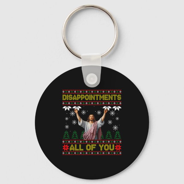 Disapintments All Of You Jesus Christmas Ugly Swea Keychain (Front)