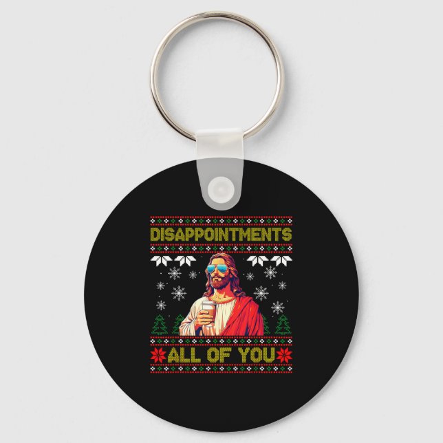 Disapintments All Of You Jesus Christmas Ugly Swea Keychain (Front)