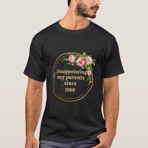 Disappointing My Parents Since 1968 T_Shirt