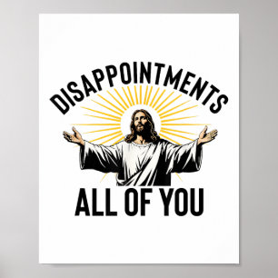 Disappointments All Of You Funny Jesus Christian F Poster