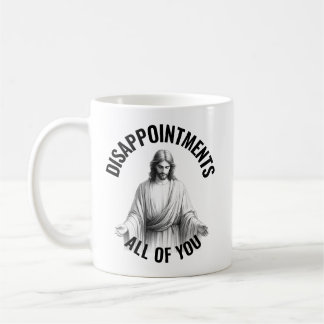 Disappointments All of You - Funny Jesus Meme Coffee Mug