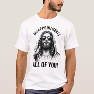 Disappointments All of You - Funny Jesus Meme T-Shirt
