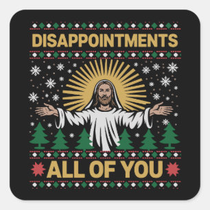 Disappointments All of You Jesus Christmas Ugly Square Sticker