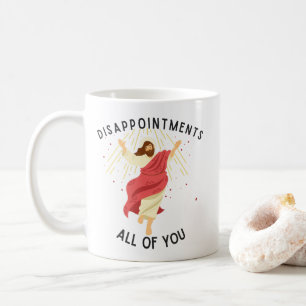 Disappointments All Of You Jesus  Coffee Mug