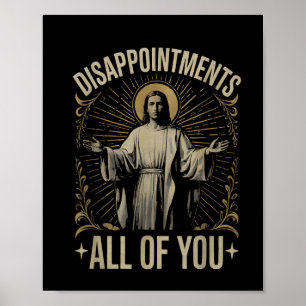 Disappointments All Of You Jesus Meme Funny Christ Poster