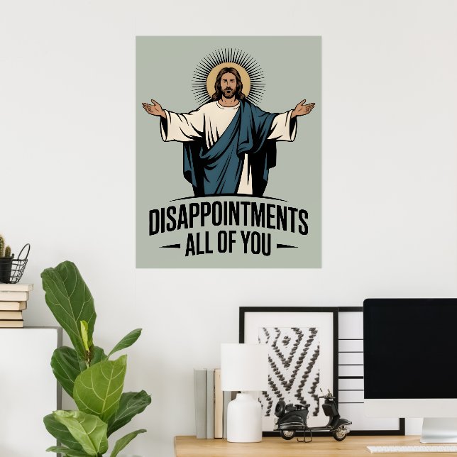 Disappointments All Of You Jesus Meme Poster (Home Office)