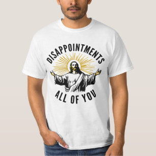 Disappointments All Of You Jesus Meme T-Shirt
