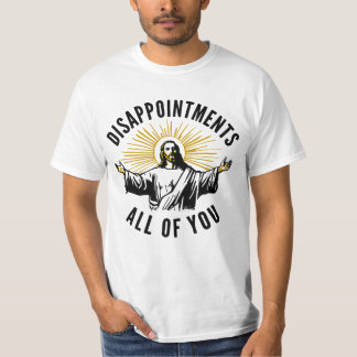 Disappointments All Of You Jesus Meme T-Shirt