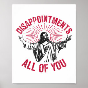 Disappointments All Of You Jesus Spread Hand Humor Poster