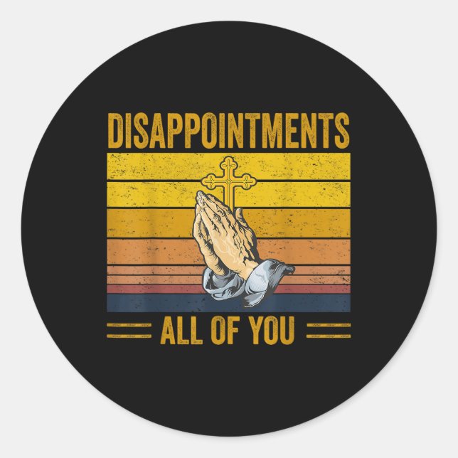 Disappointments All Of You Retro Jesus Christian F Classic Round Sticker (Front)