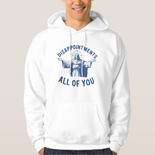 Disappointments All of You Retro Jesus Meme Christ Hoodie