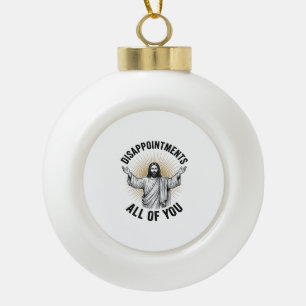 Disappointments All Of You Vintage Religious Shirt Ceramic Ball Christmas Ornament