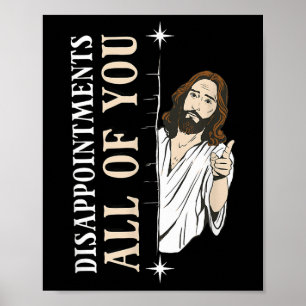 Disappointments All You Jesus Funny Christian Reli Poster