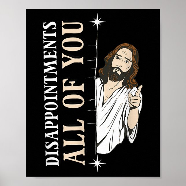 Disappointments All You Jesus Funny Christian Reli Poster (Front)