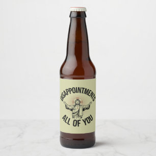 Disappointments Sarcastic All Of You Christian Beer Bottle Label