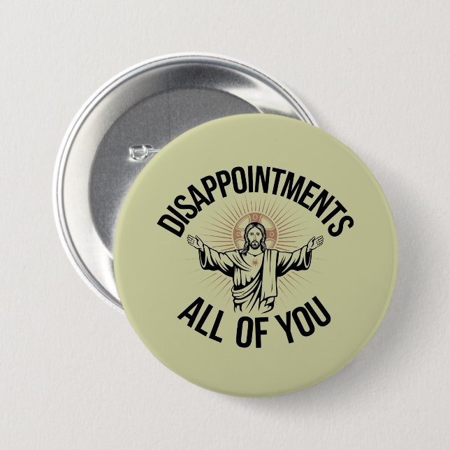Disappointments Sarcastic All Of You Christian  Button (Front & Back)