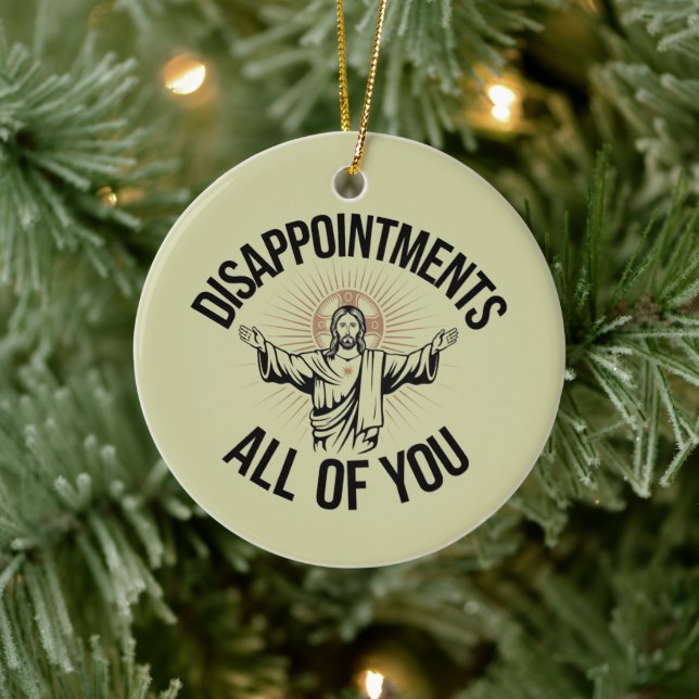 Disappointments Sarcastic All Of You Christian  Ceramic Ornament (Tree)