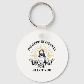 Disappointments Sarcastic All Of You Christian Jes Keychain