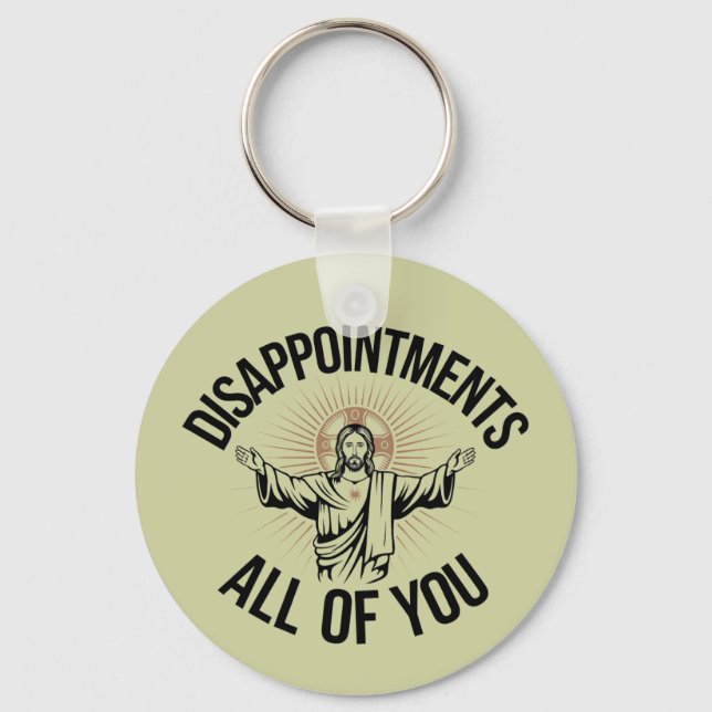 Disappointments Sarcastic All Of You Christian  Keychain (Front)