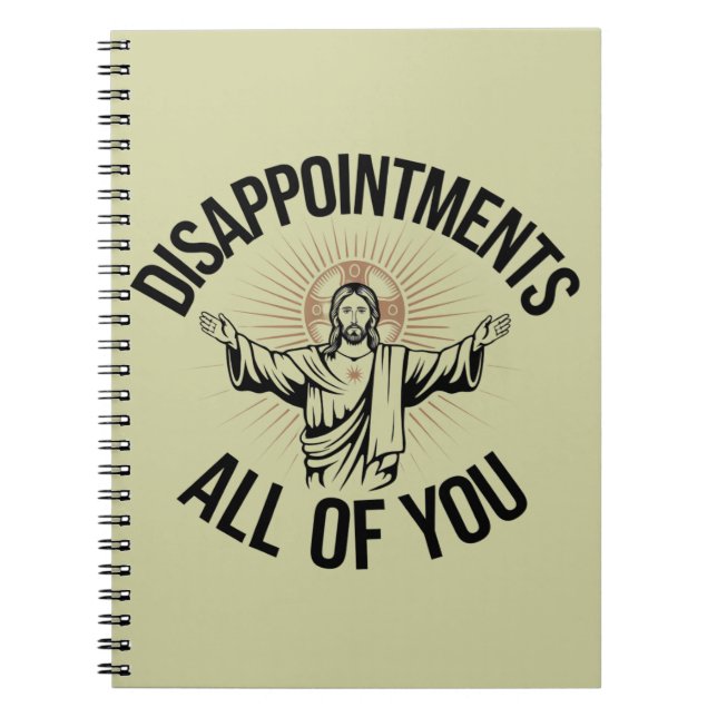 Disappointments Sarcastic All Of You Christian  Notebook (Front)