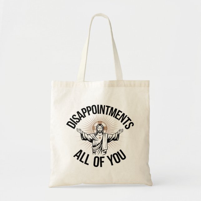 Disappointments Sarcastic All Of You Christian  Tote Bag (Front)