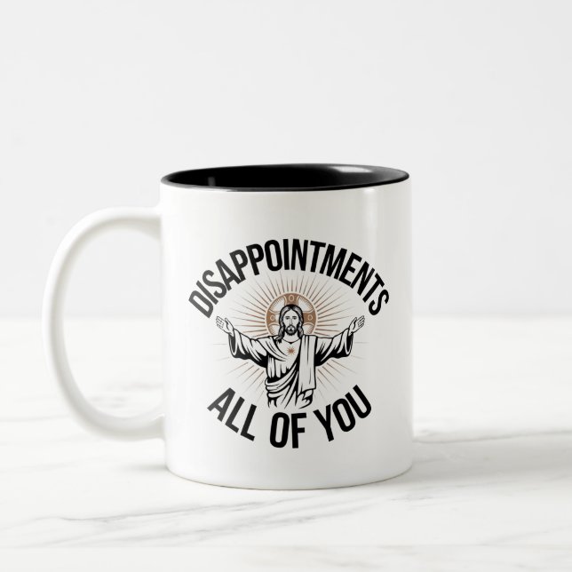 Disappointments Sarcastic All Of You Christian  Two-Tone Coffee Mug (Left)