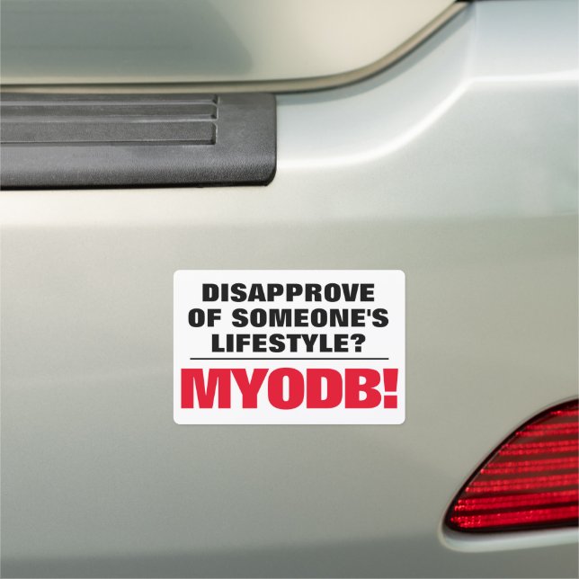 Disapprove of Someones Lifestyle? MYODB Car Magnet (In Situ)