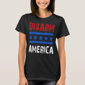 Disarm America Patriotic Quotes 2nd Amendment T-Shirt