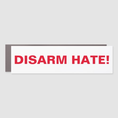 DISARM HATE For Gun Control Anti School Violence Car Magnet