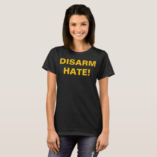 DISARM HATE For Gun Control Anti School Violence T_Shirt