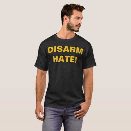 DISARM HATE Pro Gun Control Anti School Violence T_Shirt