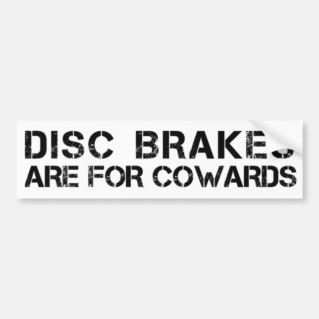 Disc Brakes are For Cowards Bumper Sticker (Front)